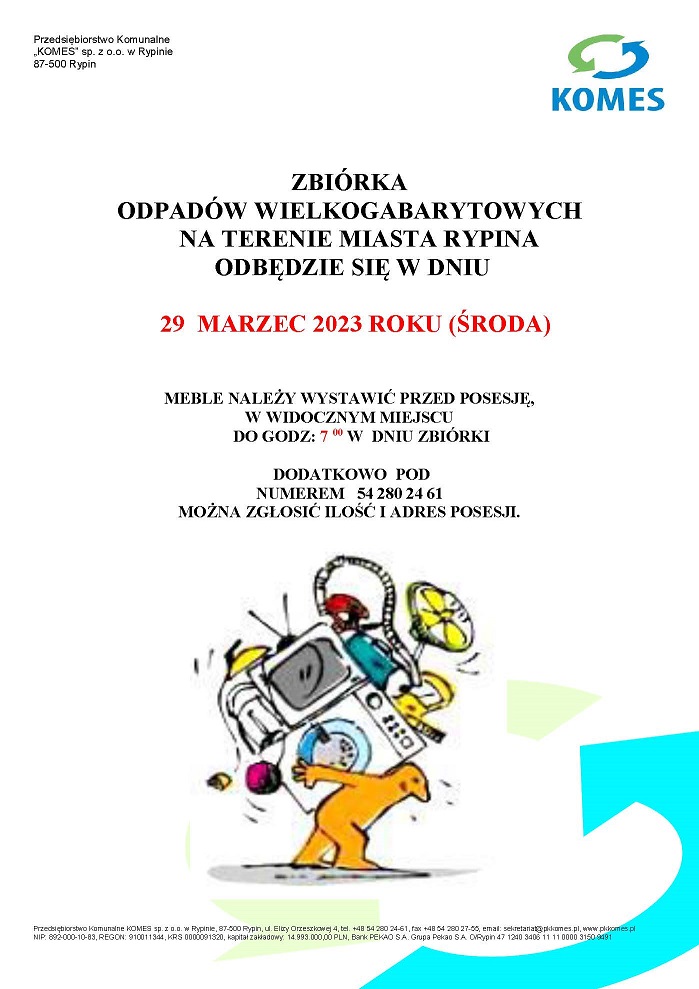 ZBIÓRKA ODPADÓW WIELKOGABARYTOWYCH NA TERENIE MIASTA RYPINA ODBĘDZIE SIĘ W DNIU 29 MARZEC 2023 ROKU (ŚRODA) MEBLE NALEŻY WYSTAWIĆ PRZED POSESJĘ, W WIDOCZNYM MIEJSCU DO GODZ: 7 00 W DNIU ZBIÓRKI DODATKOWO POD NUMEREM 54 280 24 61 MOŻNA ZGŁOSIĆ ILOŚĆ I ADRES POSESJI.